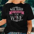 Will Trade Husband For Wine Great For Wife Women T-shirt Gifts for Her