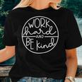Work Hard And Be Kind Cute Positive Growth Mindset Teacher Women T-shirt Gifts for Her