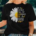 In A World Full Of Grandmas Be A Gigi Daisy Women T-shirt Gifts for Her