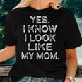 Yes I Know I Look Like My Mom Daughter Print Women T-shirt Gifts for Her