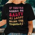 If Youre Going To Be Salty Bring The Tequila Retro Wavy Women T-shirt Gifts for Her
