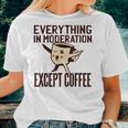 Coffee Quote Kawaii Everything In Moderation Women T-shirt Gifts for Her