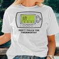 Don’T Touch The Thermostat Funny For Men Women Women T-shirt Gifts for Her