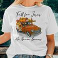 Fall For Jesus He Never Leaves Pumpkin Truck Autumn Women T-shirt Gifts for Her