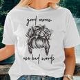 Good Moms Use Bad Words Messy Bun Cussing Fbomb Mom Women T-shirt Gifts for Her