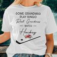 Some Grandmas Play Bingo Real Grandmas Watch Hockey Women T-shirt Gifts for Her