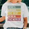 Here's Abigail The Best Mom In The World Mother's Day Retro Women T-shirt Gifts for Her