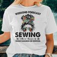 House Cleaning Or Cooking- Sewing Mom Life-Weekend Forecast Women T-shirt Gifts for Her