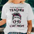 Kinda Busy Being A Teacher And Cat Mom Floral Messy Bun Women T-shirt Gifts for Her