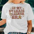 Retro Groovy In My 6Th Grade Teacher Era Back To School Women T-shirt Gifts for Her