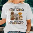 Never Underestimate A Dog Mom Who Was Born In February Women T-shirt Gifts for Her