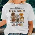 Never Underestimate A Dog Mom Who Was Born In June Women T-shirt Gifts for Her