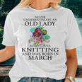 Never Underestimate An Old Lady Who Loves Knitting March Women T-shirt Gifts for Her