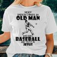 Never Underestimate An Old Man Who Loves Baseball And Jesus Old Man Women T-shirt Gifts for Her