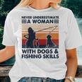 Never Underestimate A Woman With Dogs And Fishing Skills Women T-shirt Gifts for Her