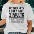 My Wife Says I Only Have 2 Faults Funny Women T-shirt Gifts for Her
