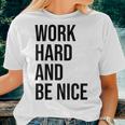 Work Hard And Be Nice Dude Be KindChoose Kindness Women T-shirt Gifts for Her