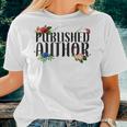 Writing Flower Floral Novel Writer & Published Author Women T-shirt Gifts for Her