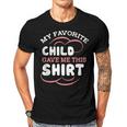 My Favorite Child Gave This Funny Mom Dad Sayings Gift For Women Men T-shirt Crewneck Short Sleeve
