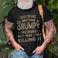 I Never Dreamed Id Be A Grumpy Husband Father Dad Jokes Gift For Women Men T-shirt Crewneck Short Sleeve