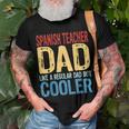 Spanish Teacher Dad Like A Regular Dad But Cooler Gift For Mens Gift For Women Men T-shirt Crewneck Short Sleeve