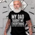 Dad Memorial For Son Daughter My Dad Taught Me Everything Gift For Women Men T-shirt Crewneck Short Sleeve