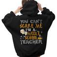 You Cant Scare Me Im A Middle School Teacher Halloween Middle School Teacher Women Hoodie Back Print