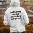 I Match Energy So You Decide How We Gon Act Quote Cool Back Print Hoodie