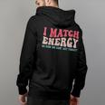 I Match The Energy So How We Gonna Act Today Back Print Hoodie
