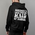 Somebodys Loud Mouth Maid Of Honor Bachelorette Party Back Print Hoodie