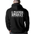 Groovy I Match Energy So How We Gon Act Today Back Print Hoodie