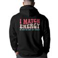 I Match The Energy So How We Gonna Act Today Back Print Hoodie