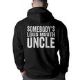 Somebodys Loud Mouth Uncle Fathers Day Funny Uncle Funny Gifts For Uncle Back Print Hoodie