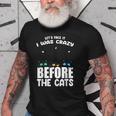 I Was Crazy Before The Cats Kitten Lover Funny Black Old Men T-shirt