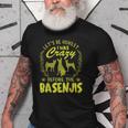 Lets Be Honest I Was Crazy Before Basenjis Old Men T-shirt