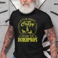 Lets Be Honest I Was Crazy Before Dobermans Old Men T-shirt