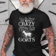 Lets Be Honest I Was Crazy Before The Goats Awesome Gift Awesome Gifts Old Men T-shirt
