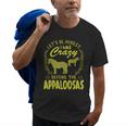 Lets Be Honest I Was Crazy Before Appaloosas Old Men T-shirt