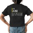 Ani Name Gift Im Ani Im Never Wrong Womens Back Print T-shirt