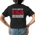 Ask Me About Ninja Disguise Men Women Kids Funny Youth Womens Back Print T-shirt