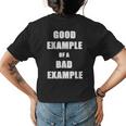 Fun Sarcasm Good Example Of A Bad Example - Great Sarcastic Womens Back Print T-shirt