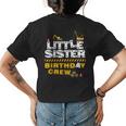 Little Sister Birthday Crew Construction Family Birthday Womens Back Print T-shirt