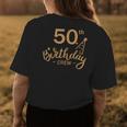 50Th Birthday Crew 50 Party Crew Group Friends Bday Gift Womens Back Print T-shirt Funny Gifts
