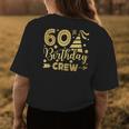 60Th Birthday Crew 60 Party Crew Group Friends Bday Gifts Womens Back Print T-shirt Funny Gifts