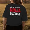 Ask Me About Ninja Disguise Men Women Kids Funny Youth Womens Back Print T-shirt Unique Gifts