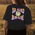 Be Kind Bruh Cute Hippie Retro Groovy Flowers 70S Kindness Womens Back Print T-shirt Unique Gifts