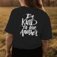 Be Kind To One Another Kindness Saying Womens Back Print T-shirt Unique Gifts