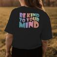 Be Kind To Your Mind Mental Health Matters To Be Kind Womens Back Print T-shirt Unique Gifts