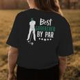 Best Godfather By Par Golf Gift For Fathers Day Dad Grandpa Womens Back Print T-shirt Unique Gifts