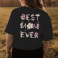 Best Mom Ever Cute Mothers Day Gift Floral Mom Womens Back Print T-shirt Unique Gifts